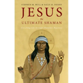 Jesus, the Ultimate Shaman