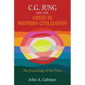 C.G. Jung and the Crisis in Western Civilization: The Psychology of Our Time