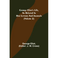 George Eliot's Life, as Related in Her Letters and Journals (Volume 2)