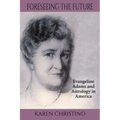Foreseeing the Future: Evangeline Adams and Astrology in America