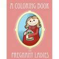 A Coloring Book for Pregnant Ladies