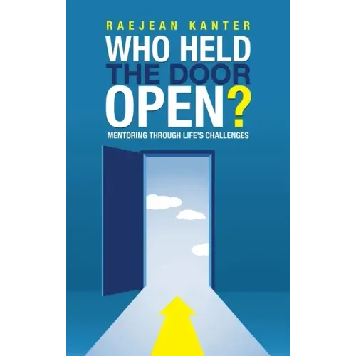 Who Held the Door Open?: Mentoring Through Life's Challenges