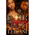 Under The Influence: A Down South Hood Love