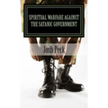 Spiritual Warfare Against The Satanic Government: A Ministudy Ministry Book