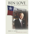 Ben Love: My Life in Texas Commerce Volume 18