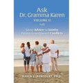 Ask Dr. Gramma Karen, Volume II: Savvy Advice to Soothe Parent-Grandparent Conflicts