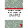 Navigating Students' Mental Health in the Wake of Covid-19: Using Public Health Crises to Inform Research and Practice
