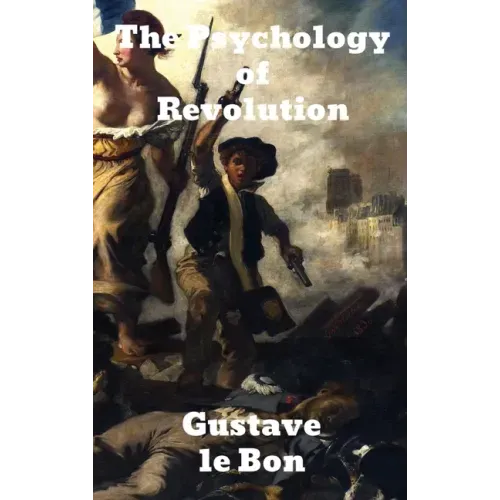 The Psychology of Revolution