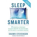 Sleep Smarter: 21 Essential Strategies to Sleep Your Way to a Better Body, Better Health, and Bigger Success: A Longevity Book