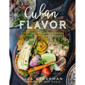 Cuban Flavor: Exploring the Island's Unique Places, People, and Cuisine