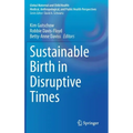 Sustainable Birth in Disruptive Times