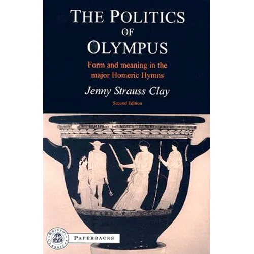 The Politics of Olympus: Form and Meaning in the Major Homeric Hymns