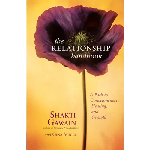 The Relationship Handbook: A Path to Consciousness, Healing, and Growth