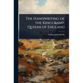 The Handwriting of the Kings & Queens of England