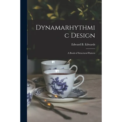 Dynamarhythmic Design; a Book of Structural Pattern