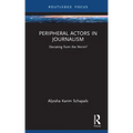 Peripheral Actors in Journalism: Deviating from the Norm?