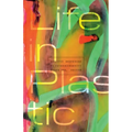 Life in Plastic: Artistic Responses to Petromodernity