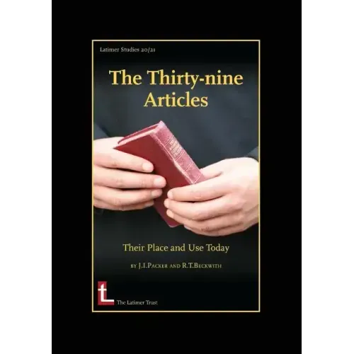 The Thirty-Nine Articles: Their Place and Use Today