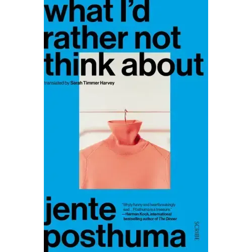 What I'd Rather Not Think about: Shortlisted for the International Booker Prize 2024