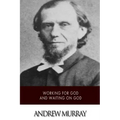 Working for God and Waiting on God