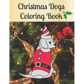 Christmas Dogs Coloring Book for kids: Premium Cover with Funny Christmas Repeated Dog Illustrations Coloring Pages Easy to use + Blank Sketchbook Pag