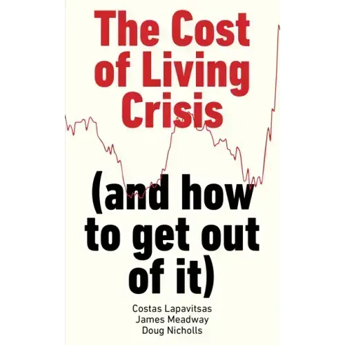 The Cost of Living Crisis: (And How to Get Out of It)