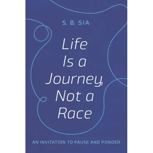 Life Is a Journey, Not a Race: An Invitation to Pause and Ponder