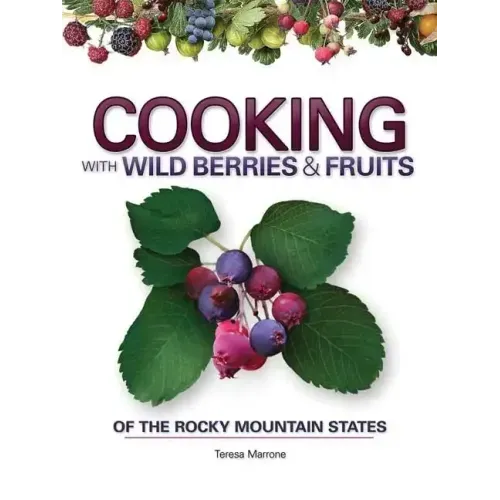Cooking with Wild Berries & Fruits of the Rocky Mountain States