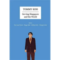 Tommy Koh: Serving Singapore and the World