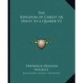 The Kingdom of Christ or Hints to a Quaker V2