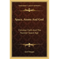Space, Atoms and God: Christian Faith and the Nuclear-Space Age