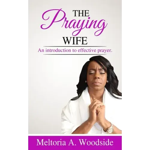 Praying Wife: An introduction to effective prayer.