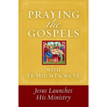 Praying the Gospels with Fr. Mitch Pacwa: Jesus Launches His Ministry
