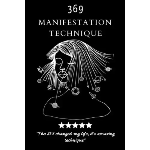 369 Manifestation Technique: Manifestation of the Law of Attraction to realize your Dreams, using the Power of 3,6,9, Magic Numbers Method (6x9 -16