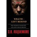 Wrath - Left Behind: The Church is in Heaven, and God's Wrath Begins!