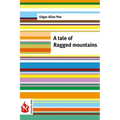 A tale of the Ragged mountains: (low cost). limited edition