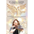 My Million Dollar Experiment: Can mindset and intuition training-combined with a million-dollar plan-make you a millionaire in just one year?