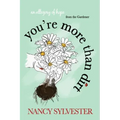 You're More Than Dirt: An Allegory of Hope From The Gardener