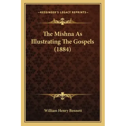 The Mishna As Illustrating The Gospels (1884)