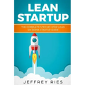 Lean Startup: The Complete Step-By-Step Lean Six SIGMA Startup Guide