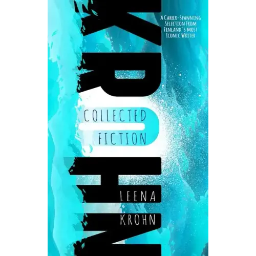 Leena Krohn: The Collected Fiction