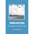 Fishing and Flying: A Homage to Terence Horsley