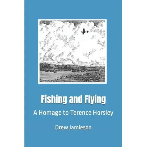 Fishing and Flying: A Homage to Terence Horsley