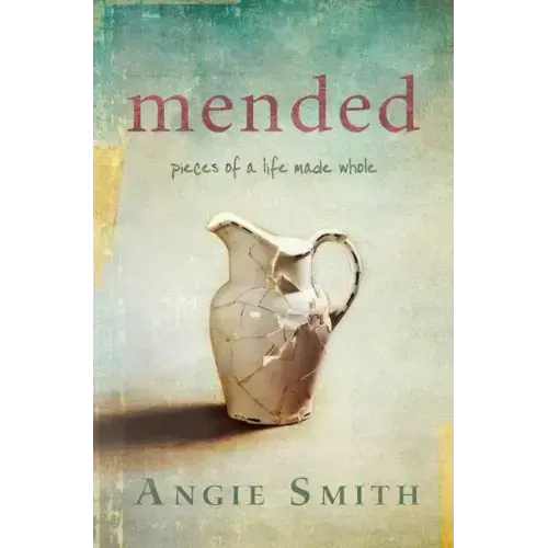 Mended: Pieces of a Life Made Whole
