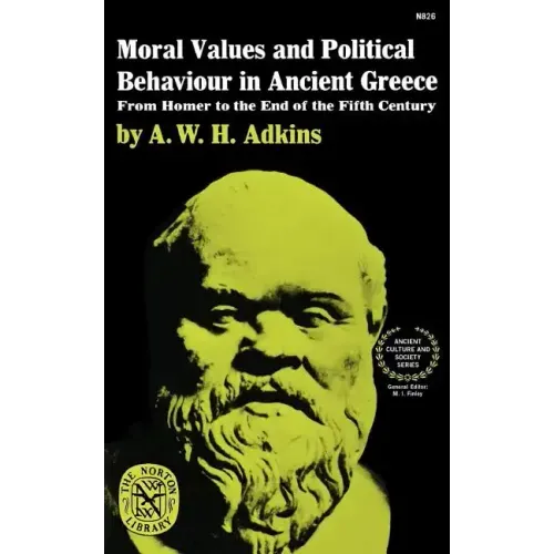 Moral Values and Political Behaviour in Ancient Greece: From Homer to the End of the Fifth Century