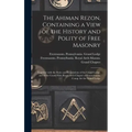 The Ahiman Rezon, Containing a View of the History and Polity of Free Masonry: Together With the Rules and Regulations of the Grand Lodge, and of the