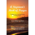 A Stepmom's Book of Prayer: Seeking God, Growing Strong, Finding Peace