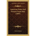 American Notes and Pictures from Italy (1893)
