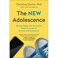 The New Adolescence: Raising Happy and Successful Teens in an Age of Anxiety and Distraction