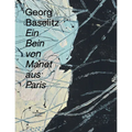 Georg Baselitz: Ein Bein Von Manet Aus Paris